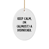 Dispatcher Gifts from Friends for Men - Keep Calm, I'm (almost) A Dispatcher. Oval Ornament, White, Christmas Unique - Image 1